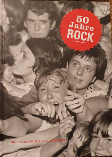 50 Jahre ROCK - Die popularmusik in vorarlberg Nmet zenei album