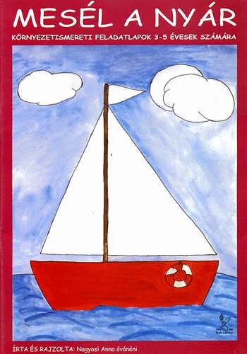 Nagyosi Anna �v�n�ni - Mes�l a ny�r - K�rnyezetismereti feladatlapok 3-5 �vesek sz�m�ra