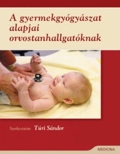 A gyermekgy�gy�szat alapjai orvostanhallgat�knak