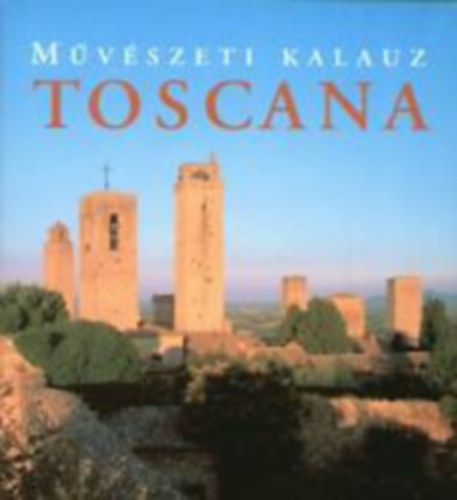 Mueller von der Haegen - Toscana (Mvszeti Kalauz)