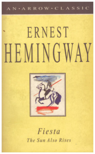 Ernest Hemingway - Fiesta: The Sun Also Rises
