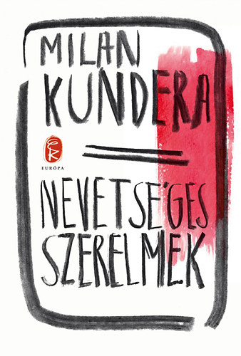 Milan Kundera - Nevets�ges szerelmek