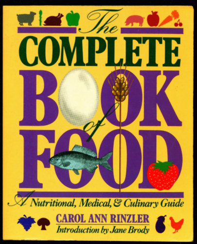 Carol Ann Rinzler - Complete Book of Food - A Nutritional, Medical & Culinary Guide