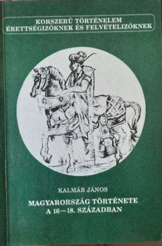 Kalmr Jnos - Magyarorszg trtnete a 16-18. szzadban