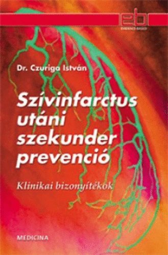 Dr. Czuriga Istvn - Szvinfarctus utni szekunder prevenci