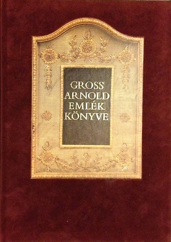 Szelnyi Kroly - Gross Arnold emlkknyve