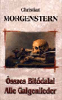 Christian Morgenstern - Morgenstern összes bitódalai - Alle Galgenlieder