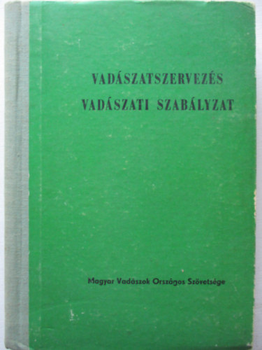 Mihly Dr. Koller - Vadszatszervezs-vadszati szablyzat