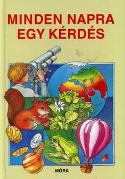 B. Mhes Vera, Schmidt Egon, S.tth Lszl, S.cska Eszter Balzs Anna - Minden napra egy krds