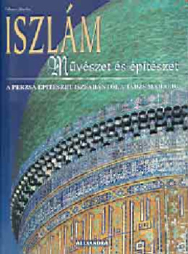 Delius Hattstein (szerk.) - Iszlám - Művészet és építészet