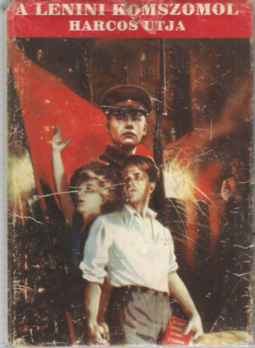 A Komszomol Kzponti Bizottsga  (szerk.) - A Lenini Komszomol harcos tja