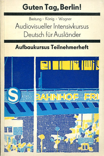 A. Horst Breitung; Renate K�nig; Edith Wagner - Guten Tag, Berlin! - Audiovisueller Intensivkursus Deutsch f�r Auslander