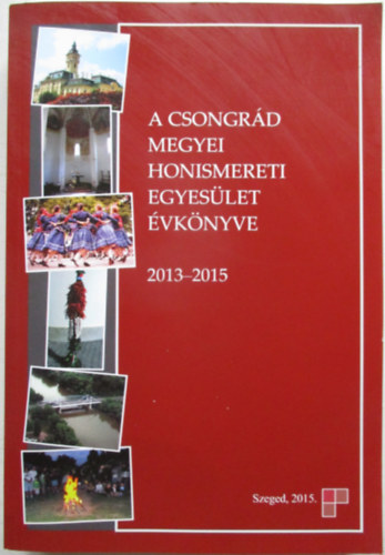 A Csongr�d megyei honismereti egyes�let �vk�nyve 2013-2015