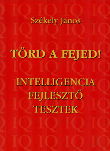 Szkely Jnos - Trd a fejed! (Intelligencia fejleszt tesztek)