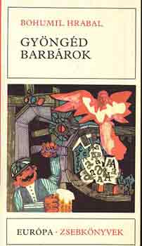 Bohumil Hrabal - Gy�ng�d barb�rok
