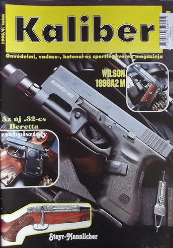 Kalm�r Zolt�n  (f�szerk.) - Kaliber - �nv�delmi, vad�sz-, katonai �s sportfegyverek magazinja / 4.