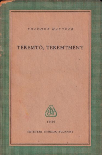 Theodor Haecker - Teremt�, teremtm�ny