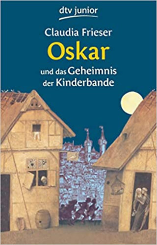 Claudia Frieser - Oskar und das Geheimnis der Kinderbande (Oskar s a gyerekbanda titka)
