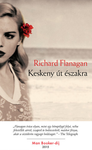 Richard Flanagan - Keskeny út északra