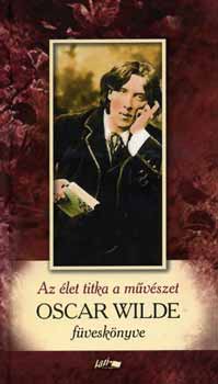 Oscar Wilde - Az �let titka a m�v�szet - Oscar Wilde f�vesk�nyve