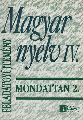 Szplaki Gyrgy; Jobbgynandrs Katalin; Trzsk dua - Magyar nyelv IV. - Mondattan 2. (Feladatgyjtemny)