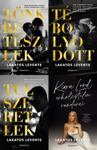 Lakatos Levente - 4 db Lakatos Levente erotikus könyv: Nem szabadott volna... sorozat 1-3.: Tönkreteszlek + Tébolyodott + Túlszeretlek + Kiara Lord erkölcstelen randevúi