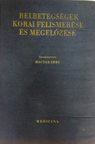 Magyar Imre  (szerk.) - Belbetegs�gek korai felismer�se �s megel�z�se