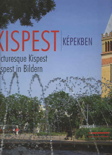 Kispest k�pekben - Picturesque Kispest - Kispest in Bildern
