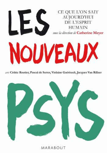 Pascal de Sutter Cdric Routier - Les nouveaux psys : Ce que l'on sait aujourd'hui de l'esprit humain