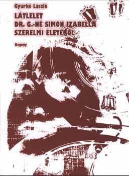 Gyurkó László - Látlelet dr. G.-né Simon Izabella szerelmi életéről