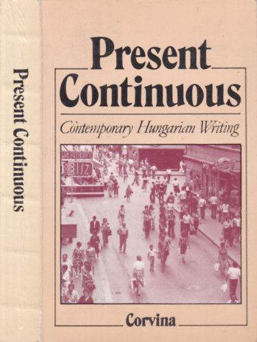 Istvn Bart  (editor) - Present continuous (Comtemporary Hungarian Writing)