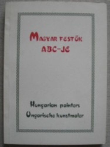 Endrdi Ferenc  (szerk.) - Magyar festk ABC-je
