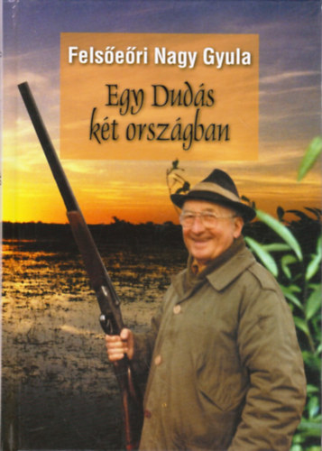 Felseri Nagy Gyula - Egy Duds kt orszgban