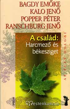 Popper Pter; Dr. Bagdy Emke; Kalo Jen; Dr. Ranschburg Jen - A csald: harcmez s bkesziget