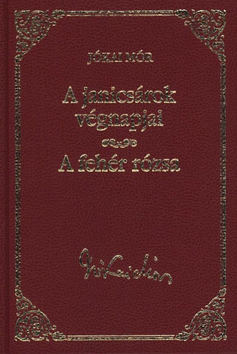 Jókai Mór - A janicsárok végnapjai - A fehér rózsa (Jókai Mór válogatott művei)- Metropol könyvtár