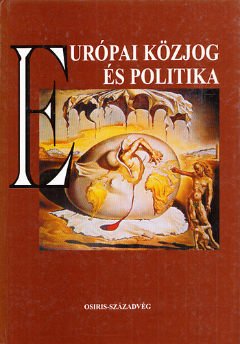 Szerk.: Kende Tam�s �s Sz�cs Tam�s - Eur�pai k�zjog �s politika