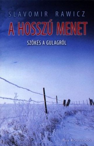 Slavomir Rawicz - A hossz menet - Szks a Gulagrl