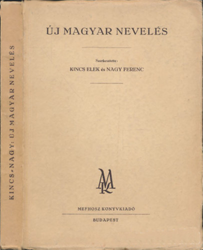 Kincs Elek �s Nagy Ferenc  (szerk.) - �j magyar nevel�s