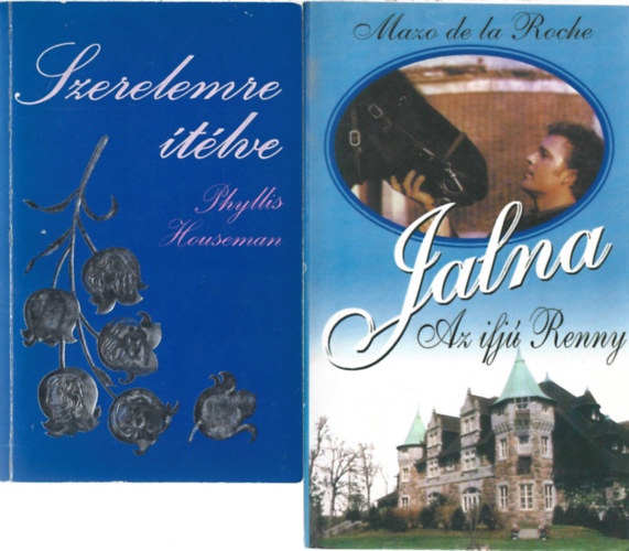 2 db k�nyv, Phyllis Houseman: Szerelemre �t�lve, Mazo de la Roche: Jalna: Az ifj� Renny