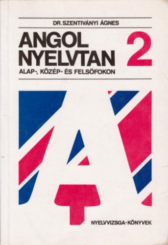 Dr. Szentiv�nyi �gnes - Angol nyelvtan alap-, k�z�p- �s fels�fokon 2.