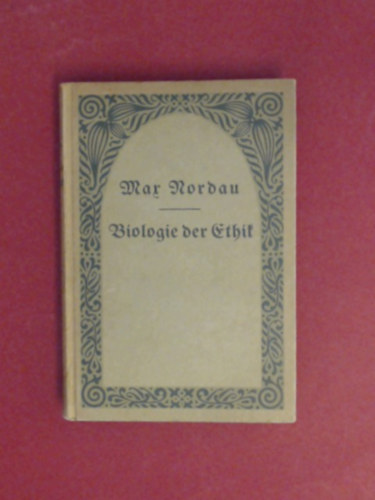 Max Nordau - Biologie der Ethik