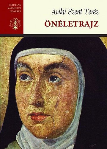 Avilai Szent Teréz - Önéletrajz - Avilai Szent Teréz Összes Művei II.