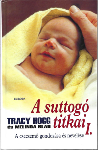 A suttog titkai I. (A csecsem gondozsa s nevelse)
