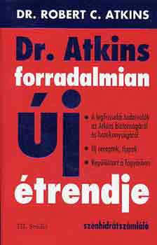 Szerz� Robert C. Atkins Ford�t� Bozai �gota S�v�g� Katalin - Dr. Atkins forradalmian �j �trendje