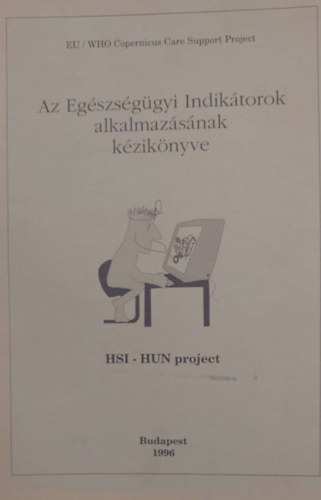 Az Egszsggyi Indiktorok alkalmazsnak kziknyve (HSI-HUN project)