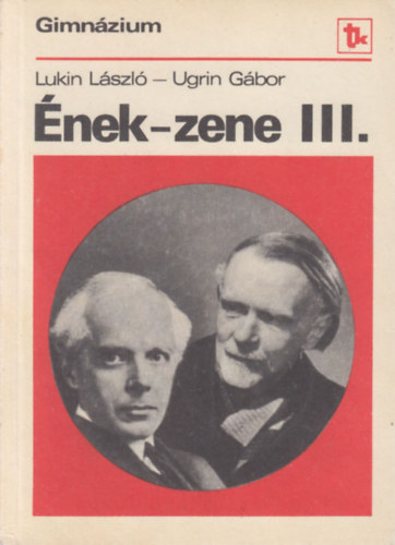 Lukin L�szl�-Ugrin G�bor - �nek-zene a gimn�zium III. oszt�lya sz�m�ra