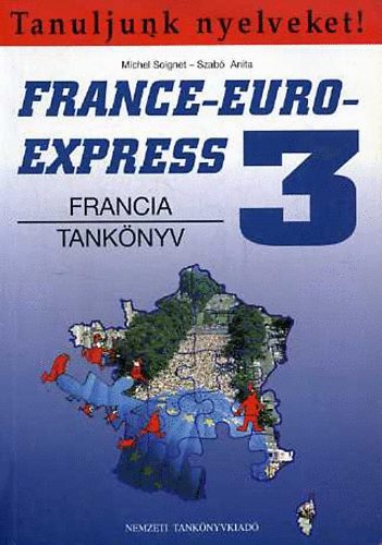 Szabó Anita; Michael Soignet - France-Euro-Express 3. (Francia tankönyv) - NT-13398