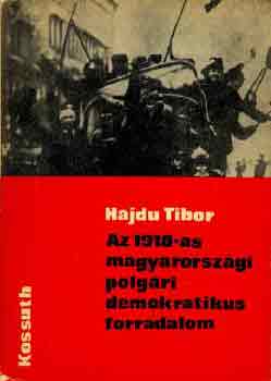 Hajdu Tibor - Az 1918-as magyarorszgi polgri demokratikus forradalom