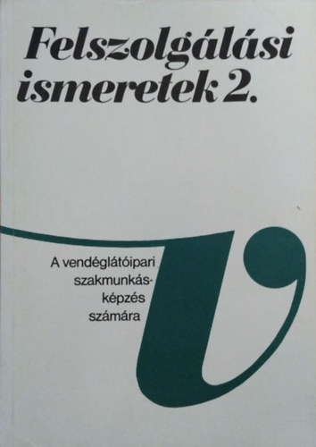 Dr. Csizmadia L�szl�; Dr. Ol�h P�ter - Felszolg�l�si ismeretek II.