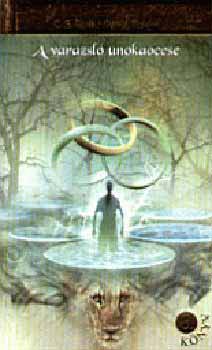 C. S. Lewis - A var�zsl� unoka�ccse - Narnia kr�nik�i 1. + Caspian herceg ( 2 k�tet )